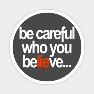 Be careful who you believe... Magnet